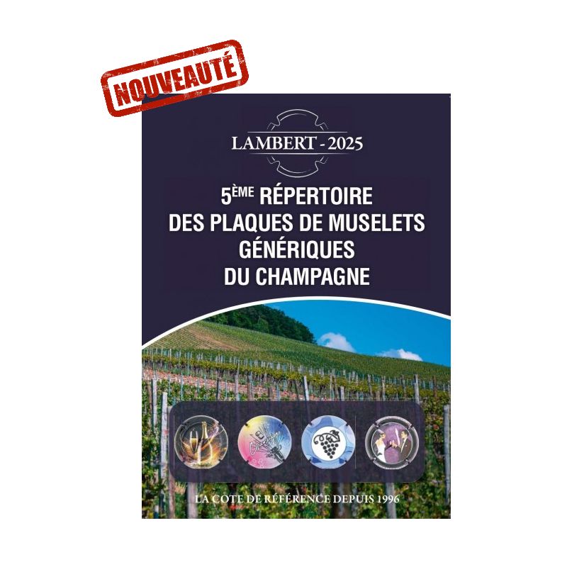 Nouveauté 5ème Répertoire des Plaques de Muselets Génériques du Champagne. LAMBERT 2025 Nouveauté 5ème Répertoire des Plaques de Muselets Génériques du Champagne. LAMBERT 2025